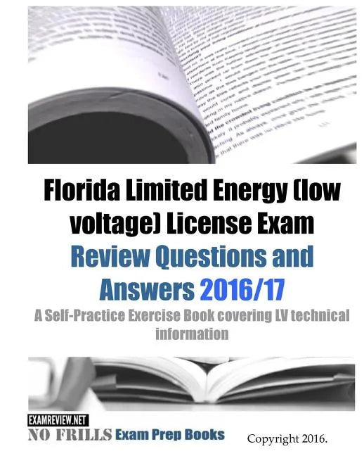 Florida Limited Energy (low voltage) License Exam Review Questions and Answers 2016/17 Edition: A Self-Practice Exercise Book covering LV technical in - Paperback