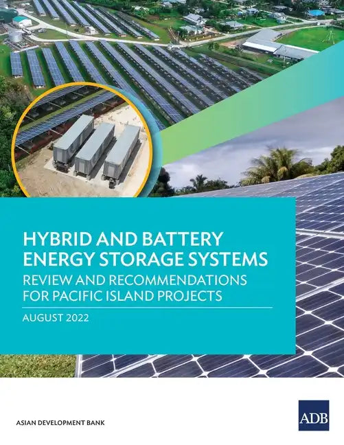 Hybrid and Battery Energy Storage Systems: Review and Recommendations for Pacific Island Projects - Paperback