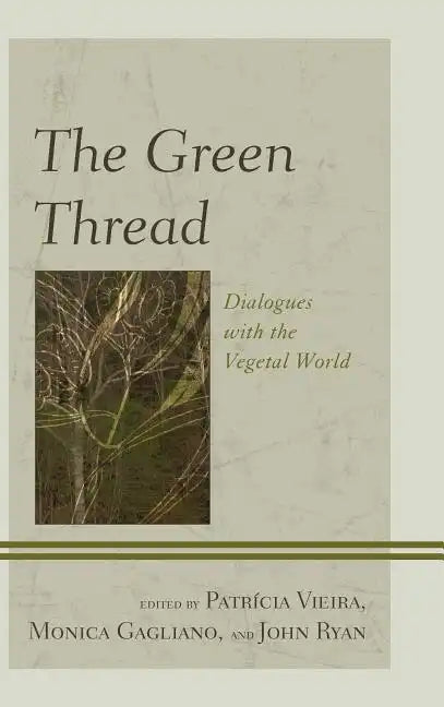 The Green Thread: Dialogues with the Vegetal World - Paperback