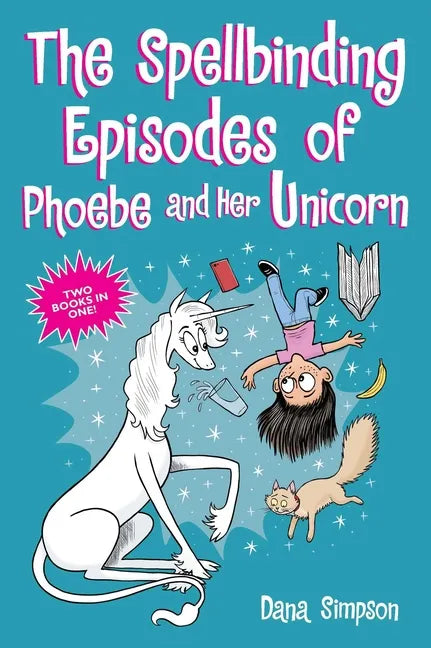 The Spellbinding Episodes of Phoebe and Her Unicorn: Two Books in One - Paperback