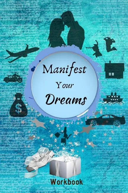 Manifest Your Dreams Workbook: The Ultimate Law of Attraction Manifestation Toolbox - Paperback