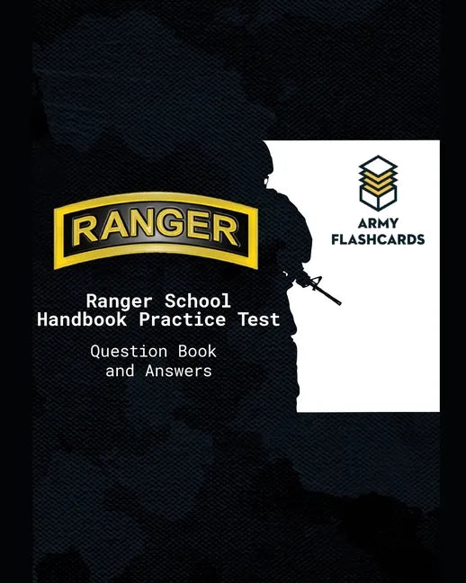 Ranger School Handbook Practice Test Questions Book Army Flashcards: Ace the test, ace Ranger School! - Paperback