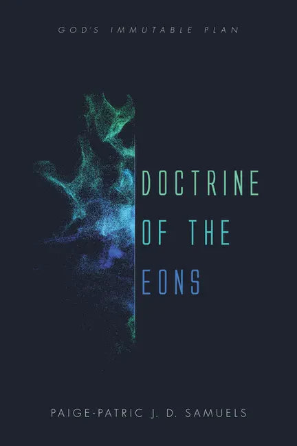 Doctrine of the Eons: God's Immutable Plan - Hardcover