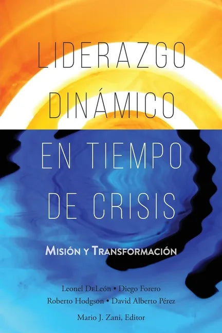 Liderazgo Dinámico en Tiempo de Crisis: Misión y Transformación - Paperback