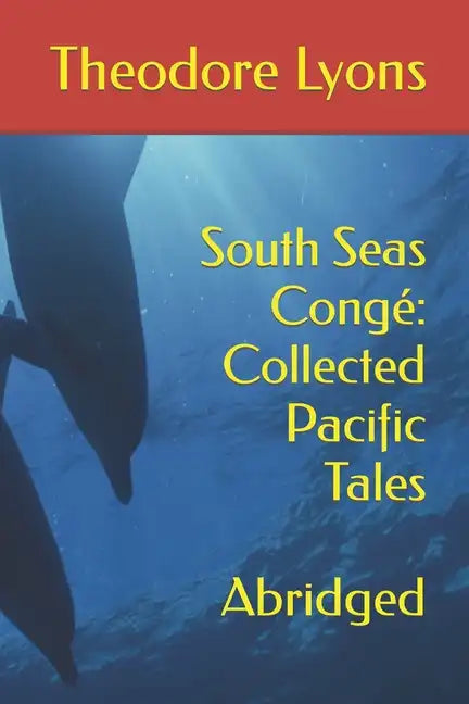 South Seas Congé: Collected Pacific Tales: Abridged - Paperback