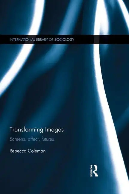 Transforming Images: Screens, Affect, Futures - Paperback