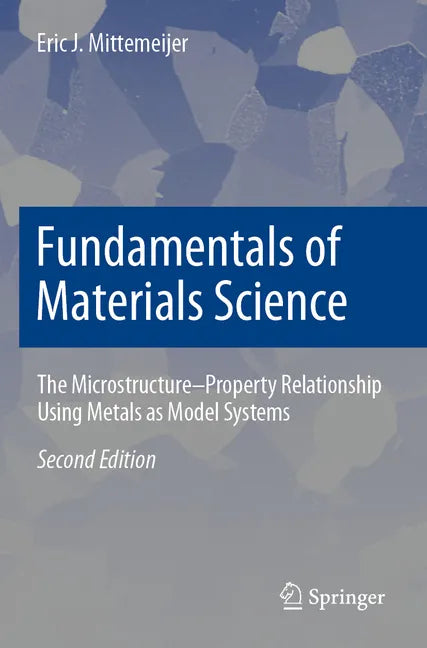 Fundamentals of Materials Science: The Microstructure-Property Relationship Using Metals as Model Systems - Paperback
