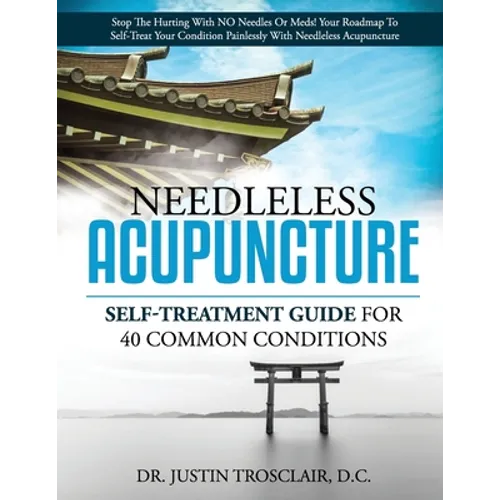 Needleless Acupuncture: Self-treatment guide for 40 common conditions - Paperback