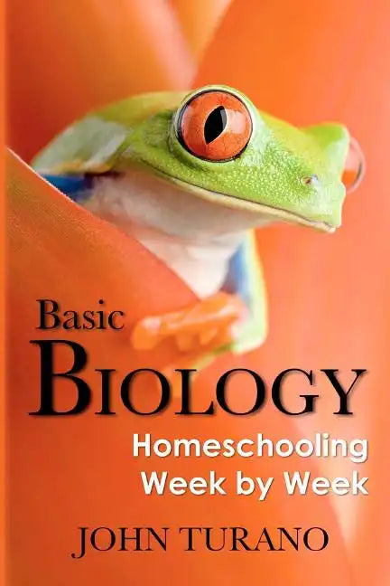 Basic Biology: Homeschooling Week By Week - Paperback
