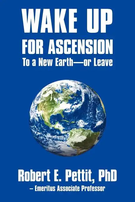 WAKE UP FOR ASCENSION To a New Earth - or Leave - Paperback