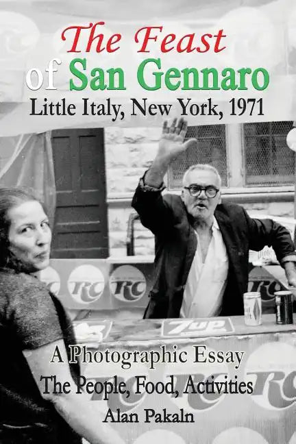 The Feast of San Gennaro, Little Italy, New York, 1971: A Photographic Essay: The People, Food, Activities - Paperback