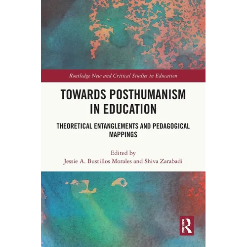 Towards Posthumanism in Education: Theoretical Entanglements and Pedagogical Mappings - Paperback