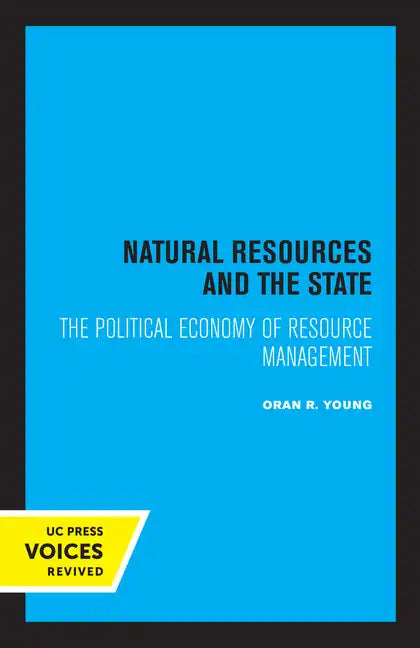 Natural Resources and the State: The Political Economy of Resource Management - Paperback