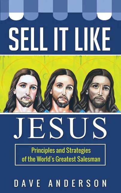 Sell It Like Jesus: Principles & Strategies of the World's Greatest Salesman - Paperback