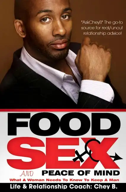 Food, Sex And Peace of Mind: What A Woman Needs To Know To Keep A Man - Paperback