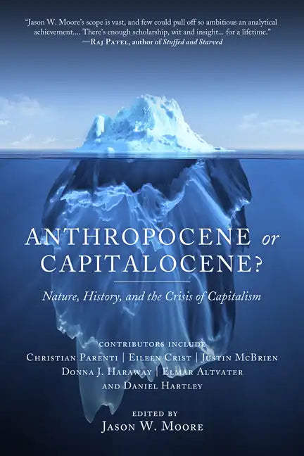 Anthropocene or Capitalocene?: Nature, History, and the Crisis of Capitalism - Paperback