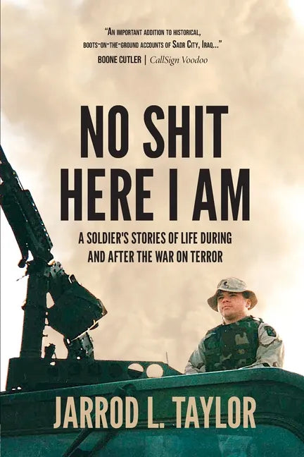 No Shit Here I Am: A Soldier's Stories of Life During and After the War on Terror - Paperback