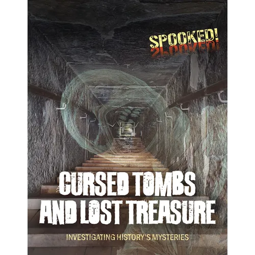 Cursed Tombs and Lost Treasure: Investigating History's Mysteries - Library Binding