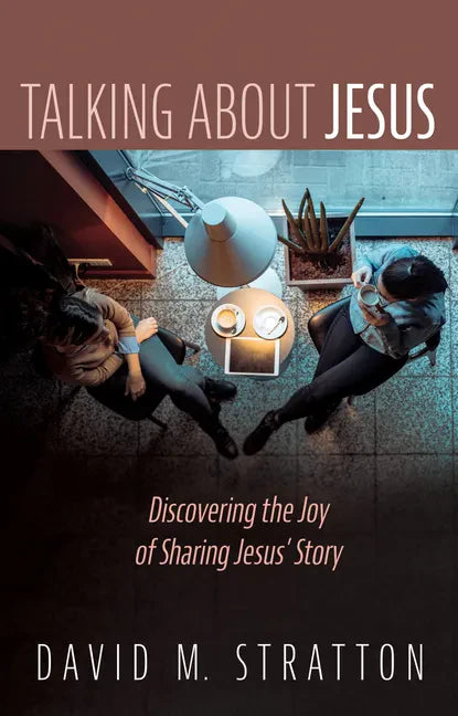 Talking about Jesus: Discovering the Joy of Sharing Jesus' Story - Hardcover