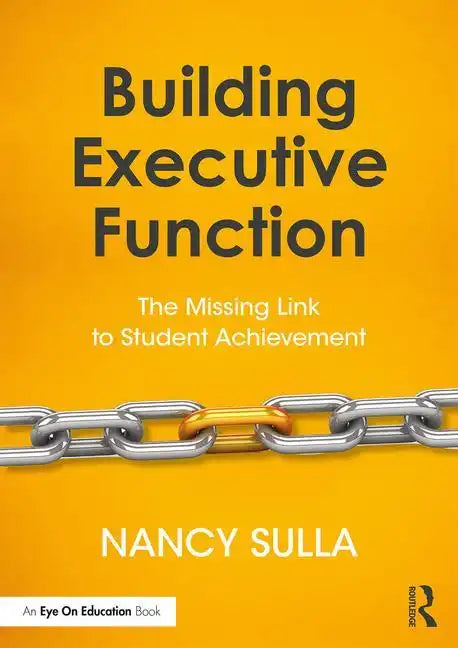 Building Executive Function: The Missing Link to Student Achievement - Paperback