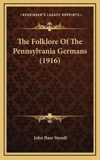 The Folklore Of The Pennsylvania Germans (1916) - Hardcover