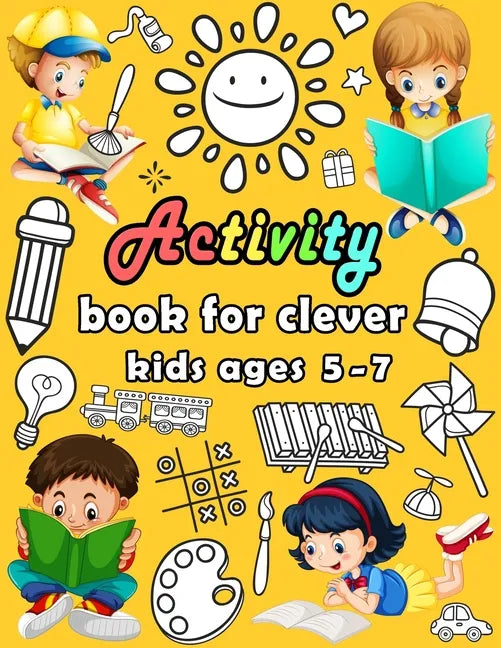 Activity book for clever kids ages 5-7: puzzle book for kids - Dot to dot, Mazes, Draw, Coloring pages, Word search, Sudoku, Tic tac toe - Paperback