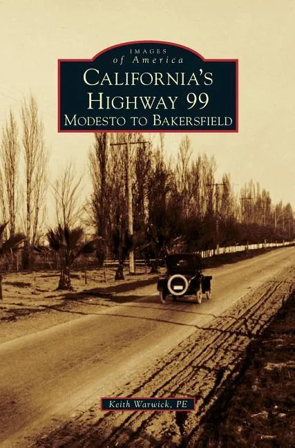 California's Highway 99: Modesto to Bakersfield - Hardcover