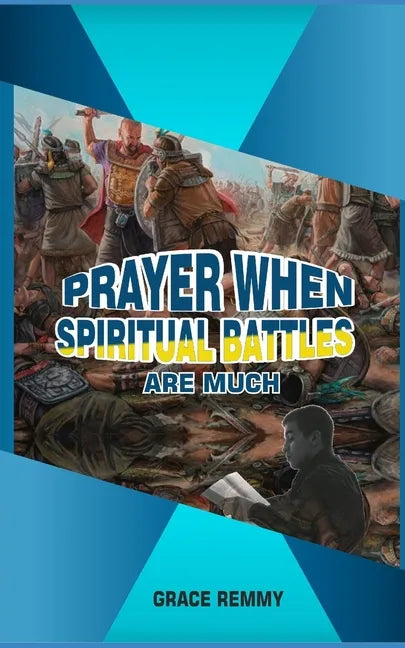 Prayers When Spiritual Battles Are Much - Paperback
