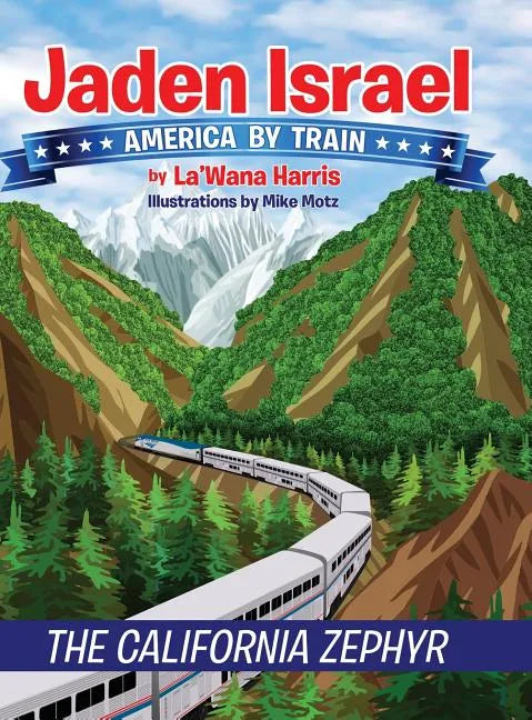 Jaden Israel: America By Train: The California Zephyr - Hardcover
