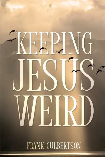 Keeping Jesus Weird - Paperback