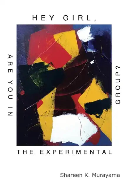 Hey Girl, Are You in the Experimental Group? - Paperback