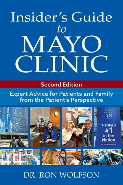 Insider's Guide to Mayo Clinic: Expert Advice for Patients and Family from the Patient's Perspective - Paperback