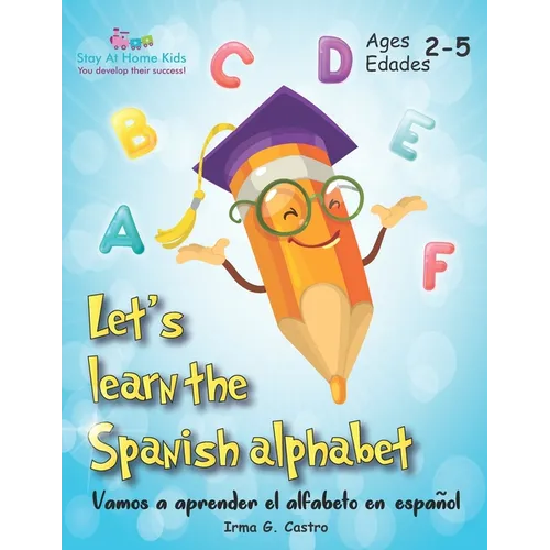 Let's Learn the Spanish Alphabet!: 。Vamos a aprender el alfabeto en espal! - Paperback