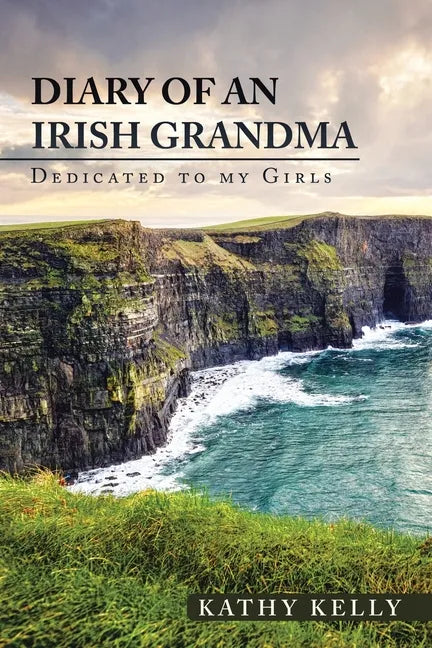 Diary of an Irish Grandma: Dedicated to My Girls - Paperback
