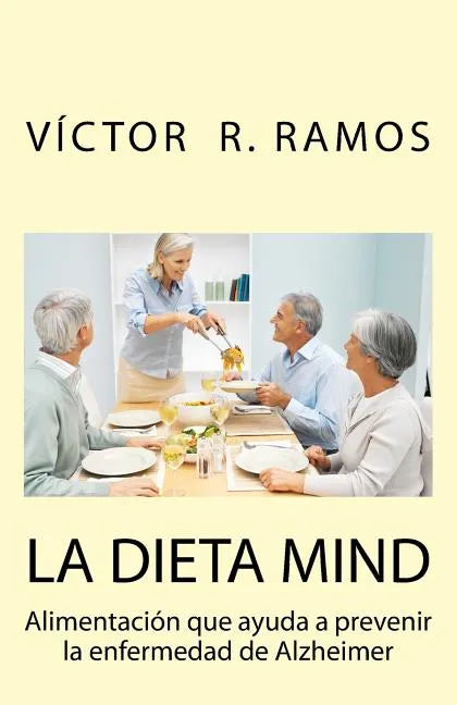 La dieta MIND, alimentacion que ayuda a prevenir la enfermedad de Alzheimer: Tu cerebro puede estar sufriendo sin que te des cuenta - Paperback