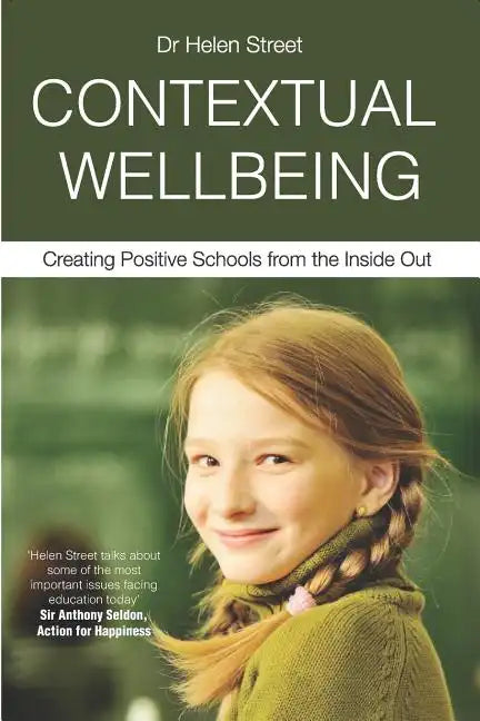 Contextual Wellbeing: Creating Positive Schools from the Inside Out - Paperback