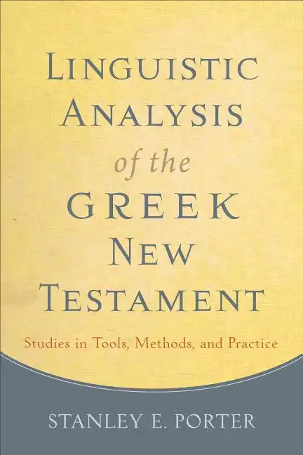 Linguistic Analysis of the Greek New Testament: Studies in Tools, Methods, and Practice - Paperback