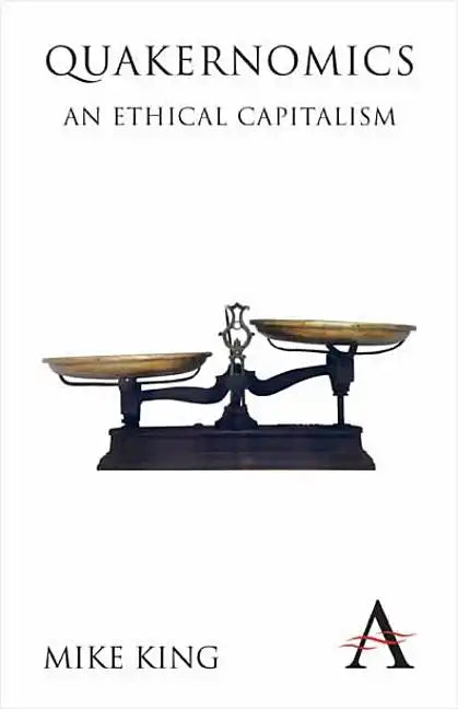 Quakernomics: An Ethical Capitalism - Paperback