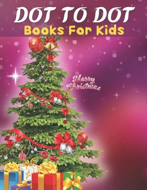 Dot To Dot: Books For Kids: Easy Kids Dot To Dot Books Ages 4-6 3-8 3-5 6-8 (Boys & Girls Connect The Dots Activity Books) - Paperback