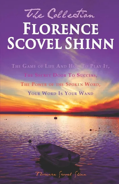 Florence Scovel Shinn - The Collection: The Game of Life And How To Play It, The Secret Door To Success, The Power of the Spoken Word, Your Word Is Yo - Paperback