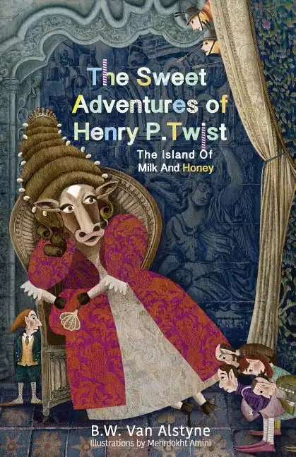 The Sweet Adventures of Henry P. Twist: The Island of Milk and Honey - Paperback