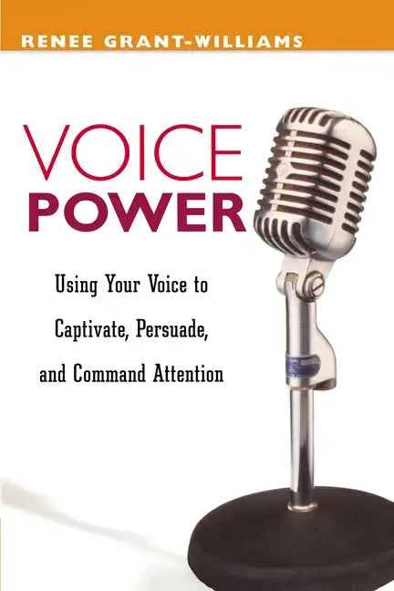 Voice Power: Using Your Voice to Captivate, Persuade, and Command Attention - Paperback