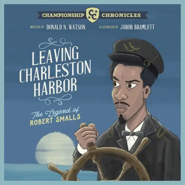 Leaving Charleston Harbor The Legend of Robert Smalls - Paperback
