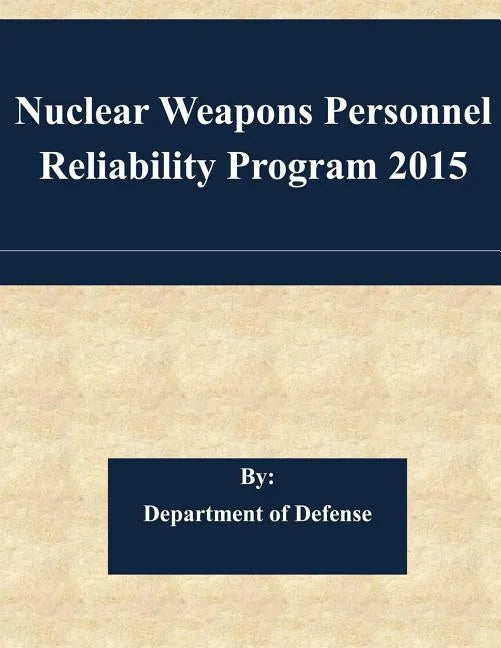 Nuclear Weapons Personnel Reliability Program 2015 - Paperback