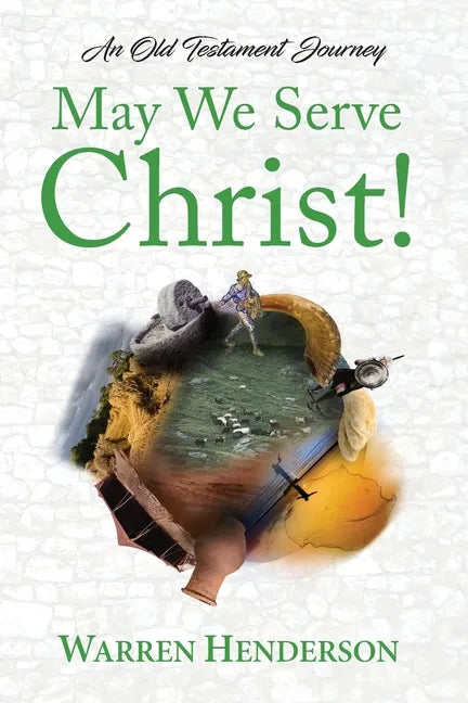 May We Serve Christ! - An Old Testament Journey - Paperback