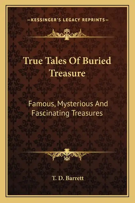 True Tales of Buried Treasure: Famous, Mysterious and Fascinating Treasures - Paperback