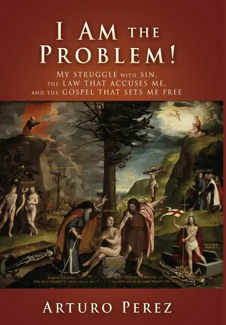 I Am the Problem!: My struggle with sin, the law that accuses me, and the gospel that sets me free - Hardcover
