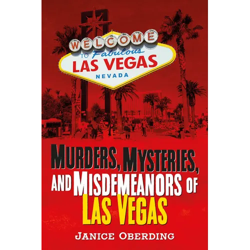 Murders, Mysteries, and Misdemeanors of Las Vegas - Paperback