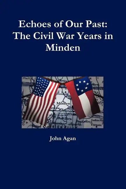 Echoes of Our Past: The Civil War Years in Minden - Paperback
