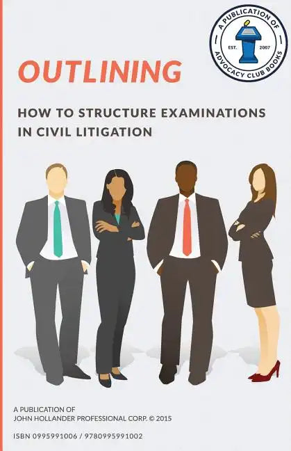 Outlining: How to structure examinations in civil litigation - Paperback